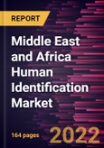 Middle East and Africa Human Identification Market Forecast to 2028 - COVID-19 Impact and Regional Analysis - by Product and Service, Technology, Application, and End User- Product Image
