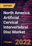 North America Artificial Cervical Intervertebral Disc Market Forecast to 2028 - COVID-19 Impact and Regional Analysis - by Material and End User- Product Image