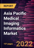 Asia Pacific Medical Imaging Informatics Market Forecast to 2028 - COVID-19 Impact and Regional Analysis By Type, Application, and Component- Product Image