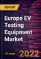 Europe EV Testing Equipment Market Forecast to 2028 - COVID-19 Impact and Regional Analysis - Vehicle Type, Equipment Type, Application, and End Users - Product Thumbnail Image