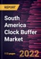 South America Clock Buffer Market Forecast to 2028 - COVID-19 Impact and Regional Analysis By Type and End User - Product Thumbnail Image