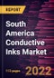 South America Conductive Inks Market Forecast to 2028 - COVID-19 Impact and Regional Analysis By Type and Application - Product Thumbnail Image