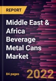 Middle East & Africa Beverage Metal Cans Market Forecast to 2028 - COVID-19 Impact and Regional Analysis By Material and Application- Product Image