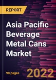 Asia Pacific Beverage Metal Cans Market Forecast to 2028 - COVID-19 Impact and Regional Analysis - by Material, and Application- Product Image