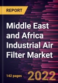 Middle East and Africa Industrial Air Filter Market Forecast to 2028 - COVID-19 Impact and Regional Analysis By Product and Application- Product Image