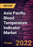 Asia Pacific Blood Temperature Indicator Market Forecast to 2028 - COVID-19 Impact and Regional Analysis - by Product Type, and End-User- Product Image