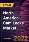 North America Cam Locks Market Forecast to 2028 - COVID-19 Impact and Regional Analysis By Type, Application, and Handle Type- Product Image