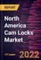 North America Cam Locks Market Forecast to 2028 - COVID-19 Impact and Regional Analysis By Type, Application, and Handle Type - Product Thumbnail Image
