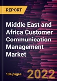 Middle East and Africa Customer Communication Management Market Forecast to 2028 - COVID-19 Impact and Regional Analysis By Component, Deployment, Enterprise Size, and Industry- Product Image