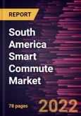 South America Smart Commute Market Forecast to 2028 - COVID-19 Impact and Regional Analysis - by Type, Solution, and End User Forecast to 2028 - COVID-19 Impact and Regional Analysis - by Type, Solution, and End User- Product Image