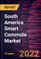 South America Smart Commute Market Forecast to 2028 - COVID-19 Impact and Regional Analysis - by Type, Solution, and End User Forecast to 2028 - COVID-19 Impact and Regional Analysis - by Type, Solution, and End User - Product Thumbnail Image