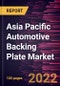 Asia Pacific Automotive Backing Plate Market Forecast to 2028 - COVID-19 Impact and Regional Analysis By Brake Types, Brake Material Type, and Vehicle Type - Product Thumbnail Image
