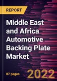 Middle East and Africa Automotive Backing Plate Market Forecast to 2028 - COVID-19 Impact and Regional Analysis By Brake Types, Brake Material Type, and Vehicle Type- Product Image