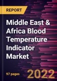Middle East & Africa Blood Temperature Indicator Market Forecast to 2028 - COVID-19 Impact and Regional Analysis - by Product Type, and End-User- Product Image