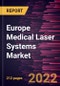 Europe Medical Laser Systems Market Forecast to 2028 - COVID-19 Impact and Regional Analysis By Product Type, Application, and End User - Product Thumbnail Image