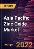 Asia Pacific Zinc Oxide Market Forecast to 2028 - COVID-19 Impact and Regional Analysis - by Process, Grade, Application- Product Image