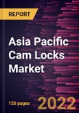 Asia Pacific Cam Locks Market Forecast to 2028 - COVID-19 Impact and Regional Analysis By Type, Application, and Handle Type- Product Image