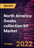 North America Swabs collection kit Market Forecast to 2028 - COVID-19 Impact and Regional Analysis By Type and Application- Product Image