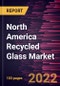 North America Recycled Glass Market Forecast to 2028 - COVID-19 Impact and Regional Analysis By Product Type and Application - Product Thumbnail Image