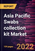 Asia Pacific Swabs collection kit Market Forecast to 2028 - COVID-19 Impact and Regional Analysis By Type and Application- Product Image