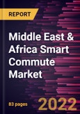 Middle East & Africa Smart Commute Market Forecast to 2028 - COVID-19 Impact and Regional Analysis - by Type, Solution, and End User- Product Image