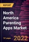 North America Parenting Apps Market Forecast to 2028 - COVID-19 Impact and Regional Analysis - by Operating System, End User, Pricing, and Application - Product Thumbnail Image