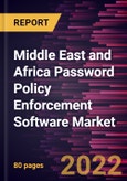 Middle East and Africa Password Policy Enforcement Software Market Forecast to 2028 - COVID-19 Impact and Regional Analysis By Deployment and Enterprise Size- Product Image