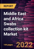 Middle East and Africa Swabs collection kit Market Forecast to 2028 - COVID-19 Impact and Regional Analysis By Type and Application- Product Image