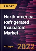 North America Refrigerated Incubators Market Forecast to 2028 - COVID-19 Impact and Regional Analysis By Type and Application- Product Image