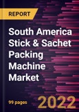 South America Stick & Sachet Packing Machine Market Forecast to 2028 - COVID-19 Impact and Regional Analysis - by Type, Product Type, and End User- Product Image
