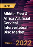 Middle East & Africa Artificial Cervical Intervertebral Disc Market Forecast to 2028 - COVID-19 Impact and Regional Analysis - by Material and End User- Product Image
