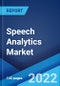Speech Analytics Market: Global Industry Trends, Share, Size, Growth, Opportunity and Forecast 2022-2027 - Product Image