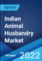 Indian Animal Husbandry Market: Industry Trends, Share, Size, Growth, Opportunity and Forecast 2022-2027 - Product Thumbnail Image