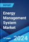 Energy Management System Market: Global Industry Trends, Share, Size, Growth, Opportunity and Forecast 2023-2028 - Product Image