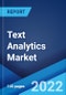 Text Analytics Market: Global Industry Trends, Share, Size, Growth, Opportunity and Forecast 2022-2027 - Product Image
