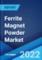 Ferrite Magnet Powder Market: Global Industry Trends, Share, Size, Growth, Opportunity and Forecast 2022-2027 - Product Image