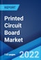 Printed Circuit Board Market: Global Industry Trends, Share, Size, Growth, Opportunity and Forecast 2022-2027 - Product Image