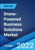 Drone-Powered Business Solutions Market: Global Industry Trends, Share, Size, Growth, Opportunity and Forecast 2022-2027- Product Image