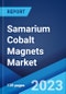 Samarium Cobalt Magnets Market: Global Industry Trends, Share, Size, Growth, Forecast and Opportunity 2023-2028 - Product Image