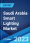 Saudi Arabia Smart Lighting Market: Industry Trends, Share, Size, Growth, Opportunity and Forecast 2022-2027 - Product Thumbnail Image