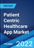 Patient Centric Healthcare App Market: Global Industry Trends, Share, Size, Growth, Opportunity and Forecast 2022-2027- Product Image
