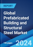 Global Prefabricated Building and Structural Steel Market Report by Component, End-Use Sector, and Region 2024-2032- Product Image
