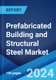 Prefabricated Building and Structural Steel Market: Global Industry Trends, Share, Size, Growth, Opportunity and Forecast 2023-2028- Product Image