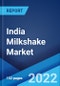 India Milkshake Market: Industry Trends, Share, Size, Growth, Opportunity and Forecast 2022-2027 - Product Image