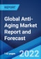 Global Anti-Aging Market Report and Forecast (2022-2027) - Product Thumbnail Image