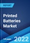 Printed Batteries Market: Global Industry Trends, Share, Size, Growth, Opportunity and Forecast 2022-2027 - Product Image