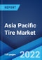 Asia Pacific Tire Market: Industry Trends, Share, Size, Growth, Opportunity and Forecast 2022-2027 - Product Thumbnail Image