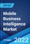 Mobile Business Intelligence Market: Global Industry Trends, Share, Size, Growth, Opportunity and Forecast 2022-2027 - Product Thumbnail Image