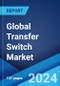 Global Transfer Switch Market Report by Type, Transition Mode, Rating, End-Use Sector, and Region 2024-2032 - Product Image