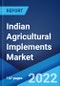 Indian Agricultural Implements Market: Industry Trends, Share, Size, Growth, Opportunity and Forecast 2022-2027 - Product Image